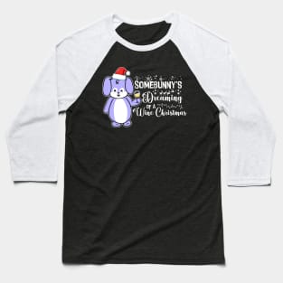 Somebunny's Dreaming of a Wine Christmas Baseball T-Shirt